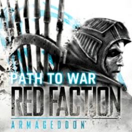 Red Faction: Armageddon - Path to War