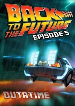 Back to the Future: Ep 5 - OUTATIME